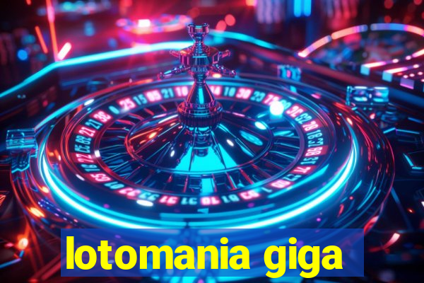 lotomania giga-sena